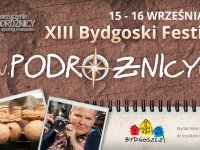 XIII BYDGOSKI FESTIWAL PODRÓŻNICY